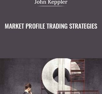 Market Profile Trading Strategies - John Keppler