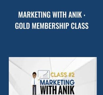Marketing With Anik : Gold Membership Class - Anik Singal