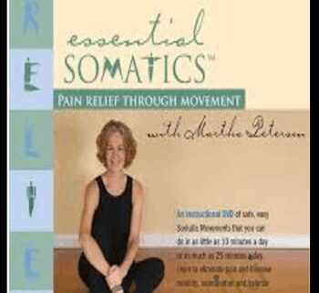 Essential Somatics - Pain Relief Through Movement - Martha Peterson