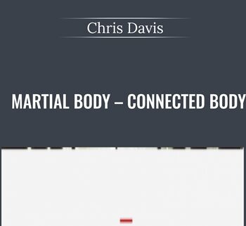 Martial Body – Connected Body - Chris Davis