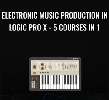 Electronic Music Production In Logic Pro X - 5 Courses In 1 - Martin Svensson