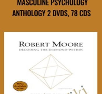 Masculine Psychology Anthology 2 DVDs, 78 CDs - Dr. Robert Moore phD