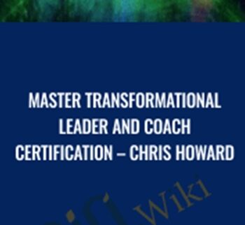 Master Transformational Leader and Coach Certification – Chris Howard’s