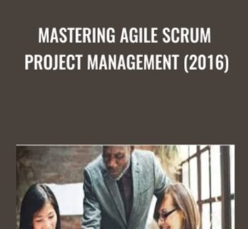 Mastering Agile Scrum Project Management (2016) - LearnSmart LLC