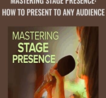 Mastering Stage Presence: How to Present to Any Audience - Melanie M. Long, M.F.A