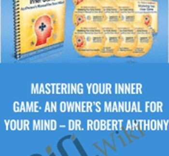 Mastering Your Inner Game: An Owner’s Manual For Your Mind – Dr. Robert Anthony