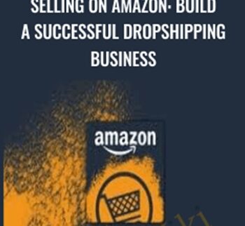 Selling On Amazon: Build A Successful Dropshipping Business – Matt Bernstein