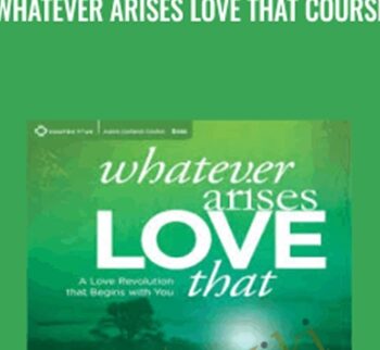 Whatever Arises Love That Course – Matt Kahn