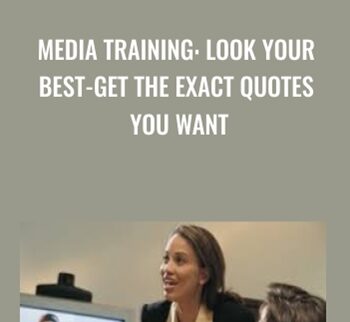 Media Training: Look Your Best-Get The Exact Quotes You Want – TJ Walker