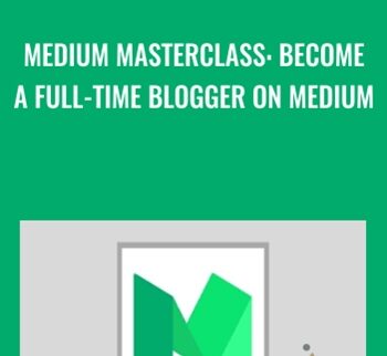 Medium Masterclass: Become A Full-Time Blogger on Medium - Leon Chaudhari