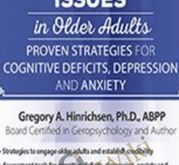 Mental Health Issues in Older Adults: Proven Strategies for Cognitive Deficits, Depression and Anxiety - Gregory A. Hinrichsen