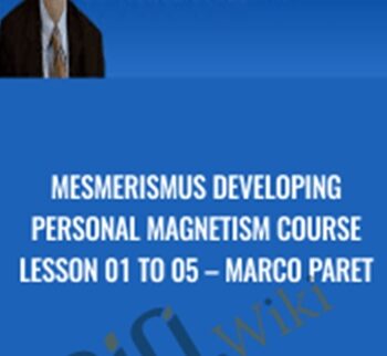 Mesmerismus Developing Personal Magnetism Course Lesson 01 to 05 – Marco Paret