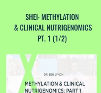 SHEI: Methylation & Clinical Nutrigenomics & Pt. 1 (1/2) - Dr. Ben Lynch