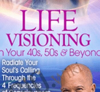 Life Visioning in Your 40s, 50s & Beyond - Michael Bernard Beckwith