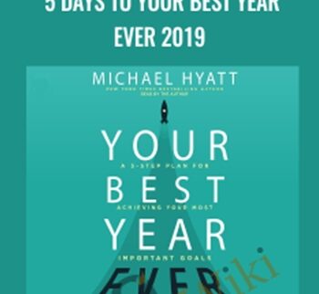 5 Days to Your Best Year Ever 2019 - Michael Hyatt