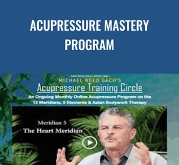 Acupressure Mastery Program - Michael Reed Gach