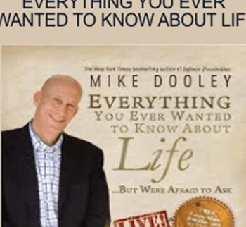 Everything You Ever Wanted To Know About Life - Mike Dooley