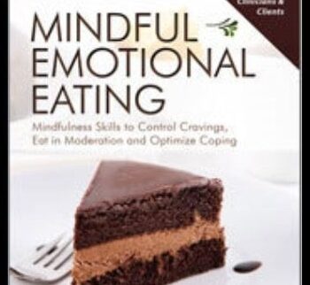 Mindful Emotional Eating: Mindfulness Skills To Control Cravings