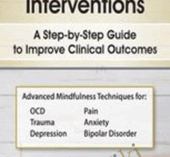 Mindfulness-Based Interventions: A Step-by-Step Guide to Improving Clinical Outcomes - R. Brian Denton