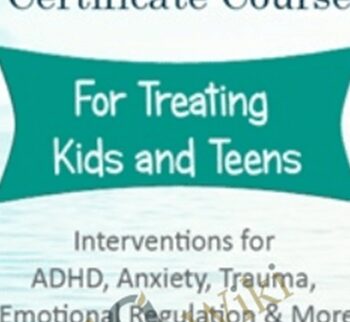Mindfulness Certificate Course For Treating Kids And Teens: Interventions For ADHD, Anxiety, Trauma, Emotional Regulation And More – Christopher Willard