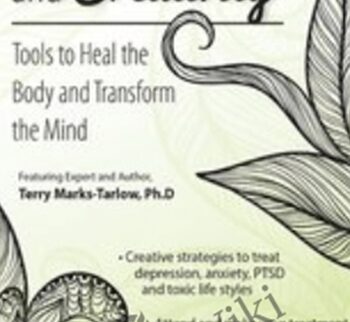 Mindfulness and Creativity: Tools to Heal the Body and Transform the Mind - Terry Marks-Tarlow