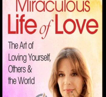 Miraculous Life of Love - Marianne Williamson