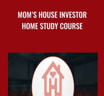 Mom’s House Investor Home study Course - Phillip Vincent