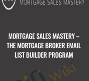 Mortgage Sales Mastery – The Mortgage Broker Email List Builder Program