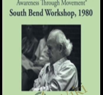 The South Bend Workshop 1980 - Moshe Feldenkrais