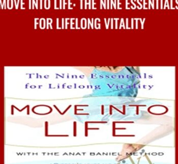 Move into Life: The Nine Essentials for Lifelong Vitality  - Anat Baniel