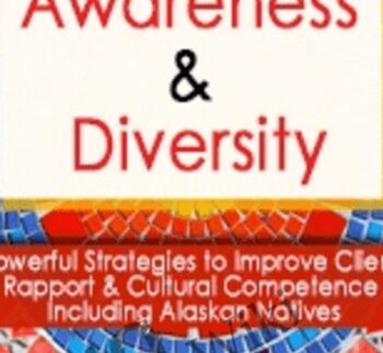 Multicultural Awareness & Diversity: Powerful Strategies To Improve Client Rapport & Cultural Competence Including Alaskan Natives – Leslie Korn