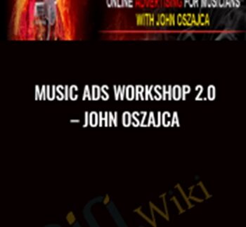 Music Ads Workshop 2.0 – John Oszajca