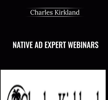 Native Ad Expert WEBINARS – Charles Kirkland