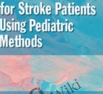 Neuro-Rehabilitation for Stroke Patients Using Pediatric Methods - Robyn Otty