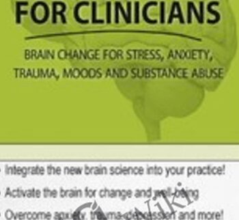 Neuroscience for Clinicians: Brain Change for Anxiety, Trauma, Impulse Control, Depression and Relationships - Kate Cohen-Posey
