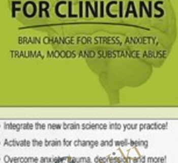 Neuroscience for Clinicians: Powerful Brain-Centric Interventions to Help Your Clients Overcome Anxiety, Trauma, Substance Abuse and Depression - Jennifer Sweeton