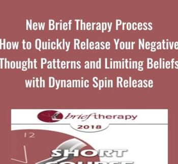 New Brief Therapy Process - How to Quickly Release Your Negative Thought Patterns and Limiting Beliefs with Dynamic Spin Release - Tim Hallbom & Kris Hallbom
