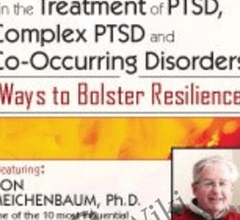 New Developments in the Treatment of PTSD, Complex PTSD and Co-Occurring Disorders: Ways to Bolster Resilience - Donald Meichenbaum