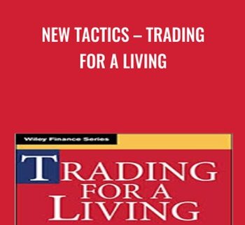 New Tactics – Trading for a Living - Dr. Alexander Elder