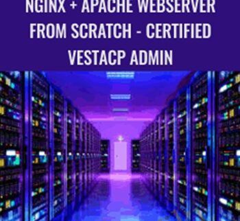 Nginx + Apache Webserver From Scratch - Certified VestaCP Admin - Various Authors