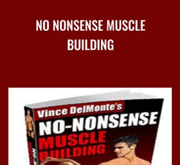 No NonSense Muscle Building - Vince DelMonte