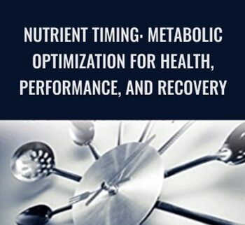 Nutrient Timing: Metabolic Optimization for Health, Performance, and Recovery - Chad M. Kerksick