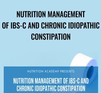 Nutrition Management of IBS-C and Chronic Idiopathic Constipation