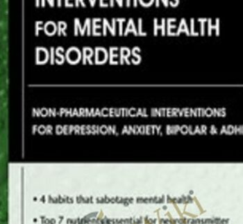 Nutritional and Integrative Interventions for Mental Health Disorders: Non-Pharmaceutical Interventions for Depression, Anxiety, Bipolar & ADHD - Leslie Korn