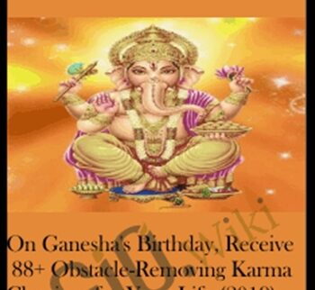 On Ganesha’s Birthday, Receive 88+ Obstacle-Removing Karma Clearings For Your Life (2019)
