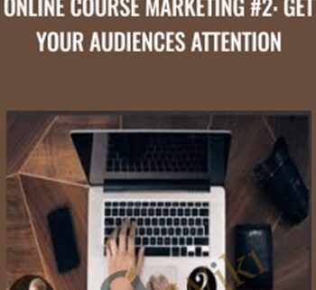 Online Course Marketing #2: Get Your Audiences Attention – Joe Parys