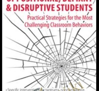 Oppositional, Defiant & Disruptive Students: Practical Strategies for the Most Challenging Classroom Behaviors - Merrily A. Brome