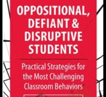 Oppositional, Defiant & Disruptive Students: Practical Strategies for the Most Challenging Classroom Behaviors - Janet Palmerston