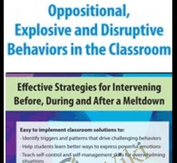 Oppositional, Explosive and Disruptive Behaviors in the Classroom: Effective Strategies for Intervening Before, During and After a Meltdown - Kathy Morris