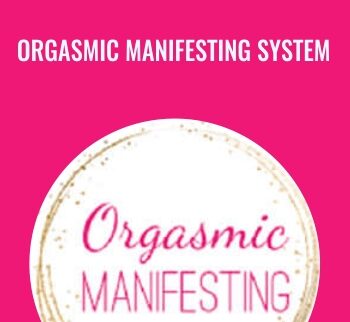 Orgasmic Manifesting System - Laurie-Anne King